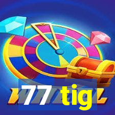 77 tig